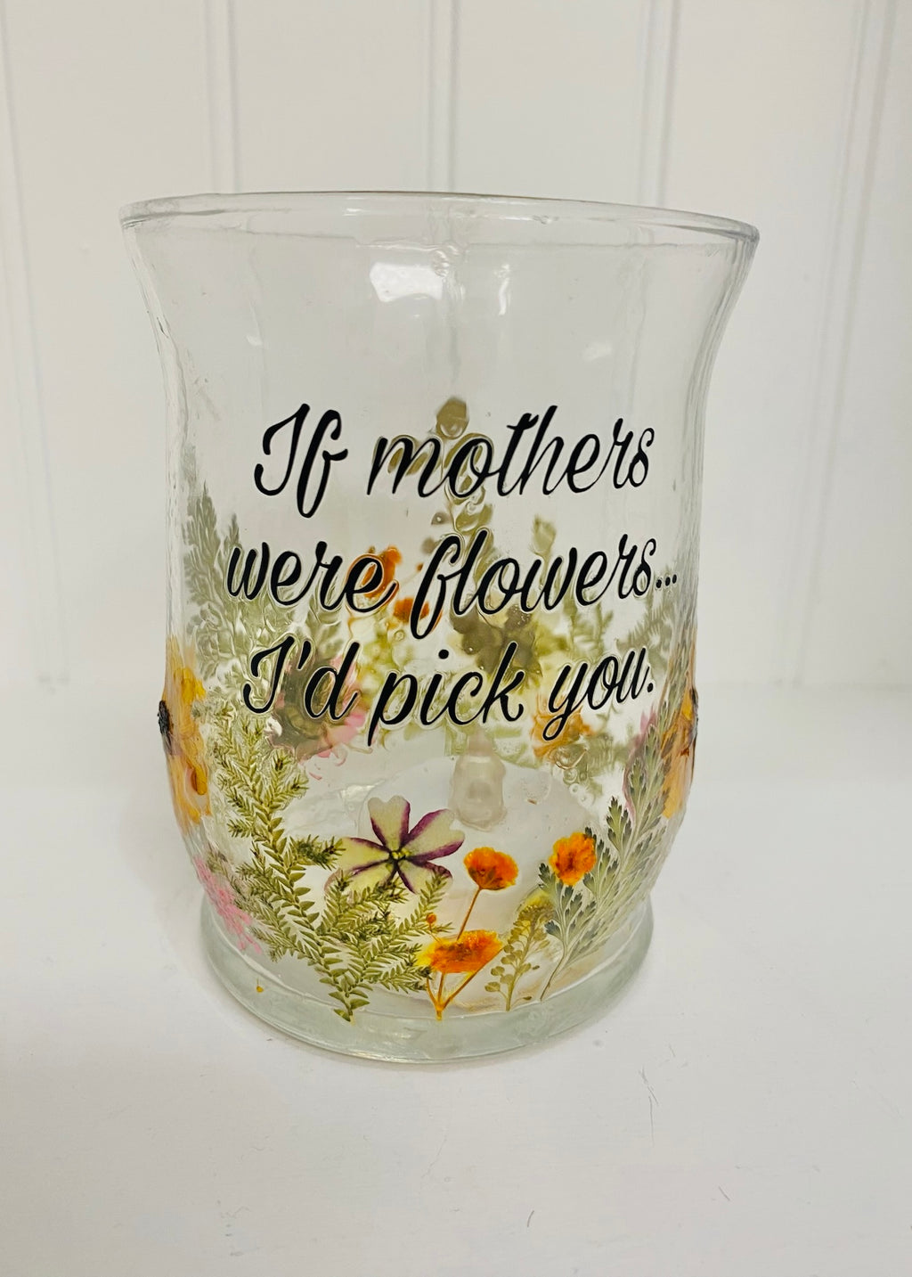 If Mothers were flowers, I'd pick you  vase