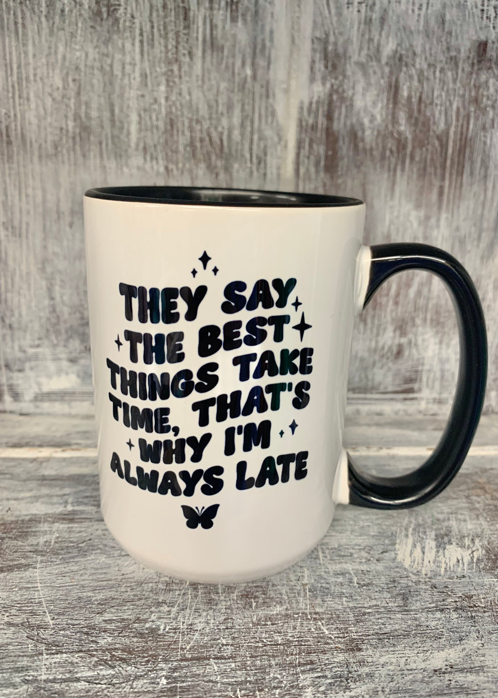 They Say The Best Things Take Time Mug