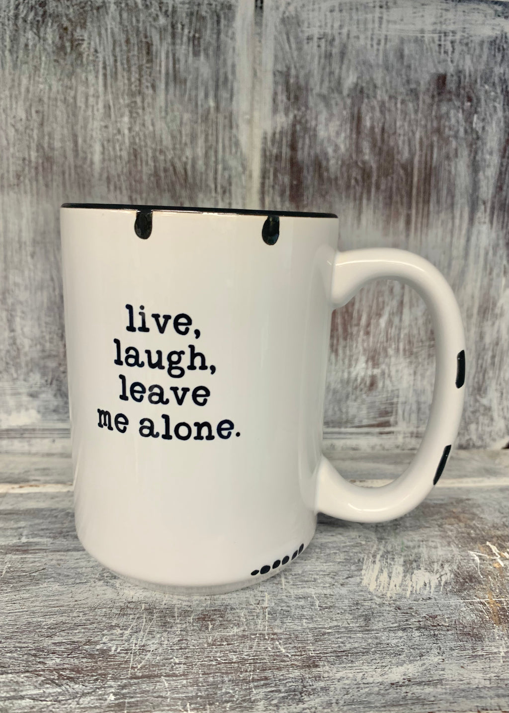Live, Laugh, Leave Me Alone Mug