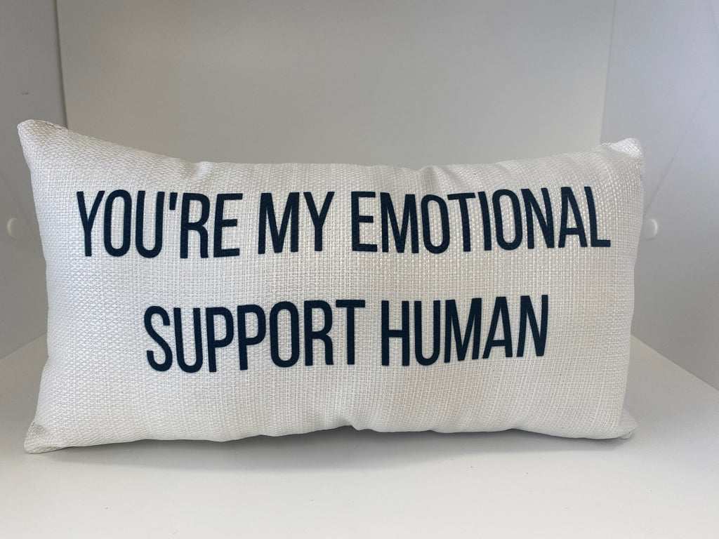 You’re My Emotional Support Human Mini Pillow