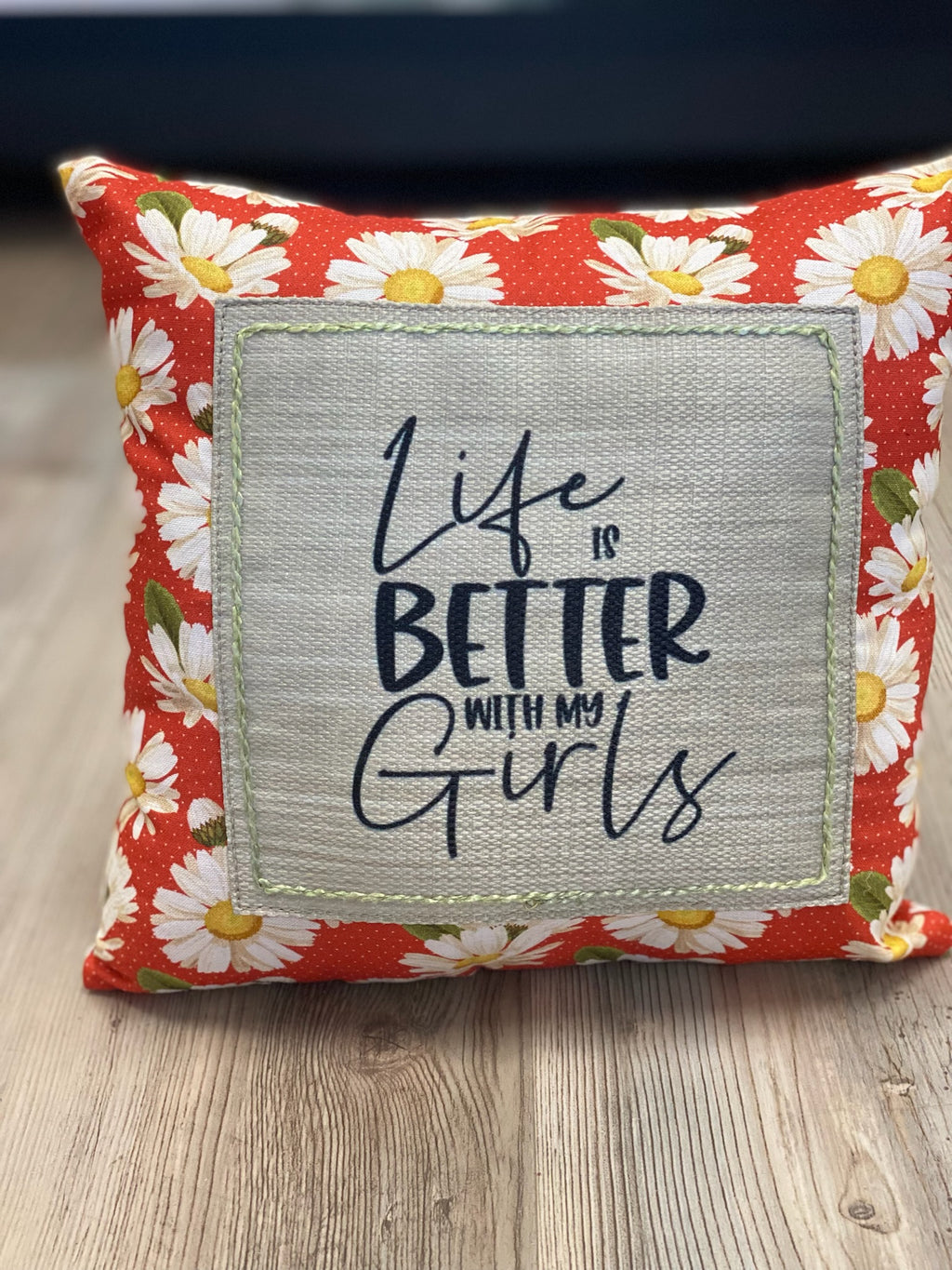 Life is Better with my Girls Mini Pillow
