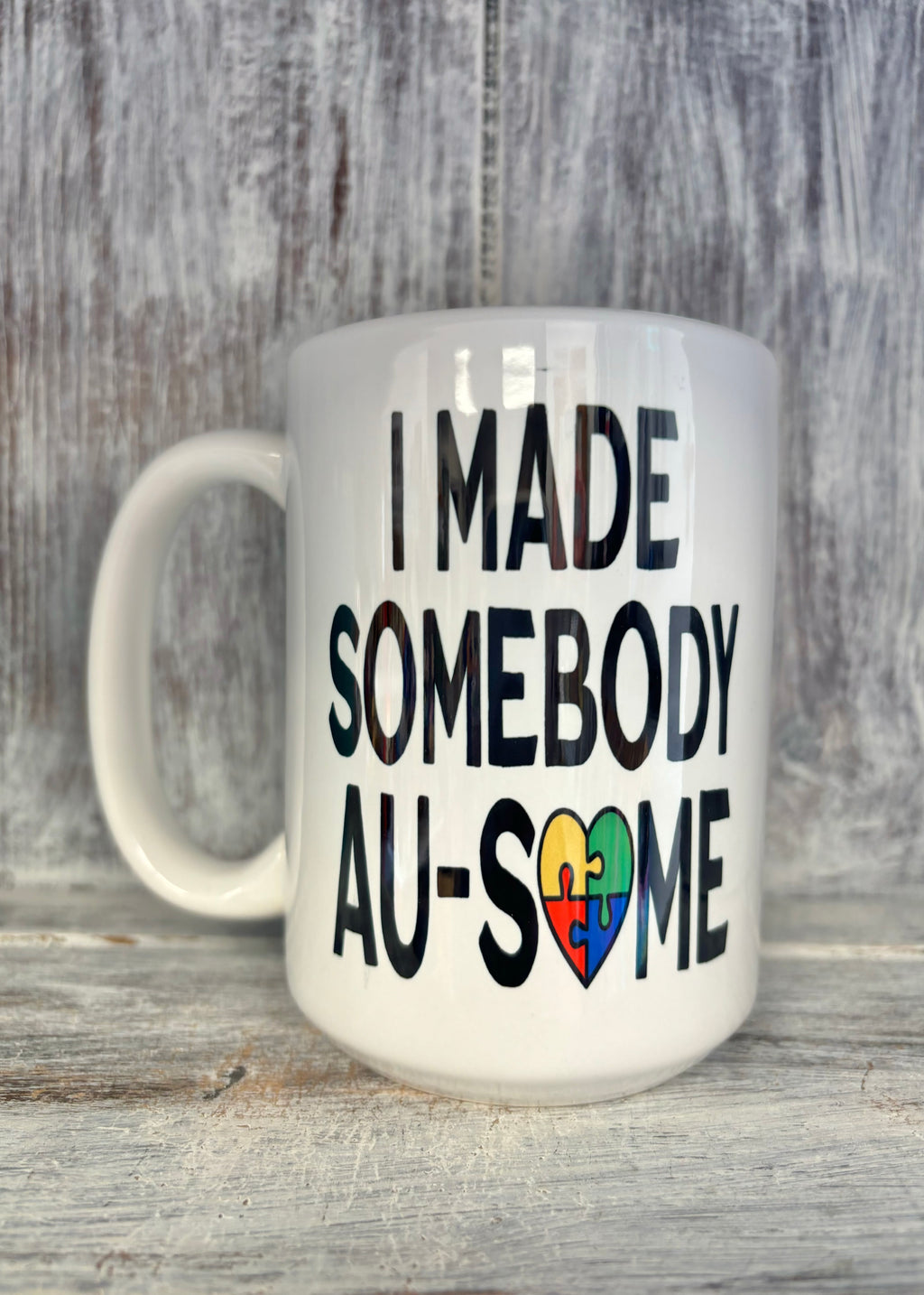 I Made Somebody AU-SOME Mug