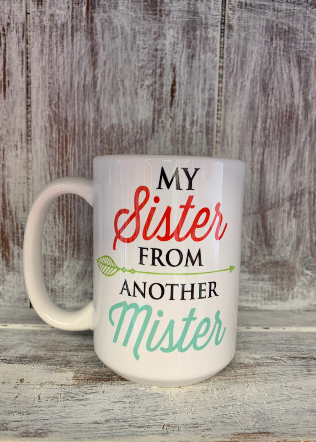My Sister From Another Mister Mug