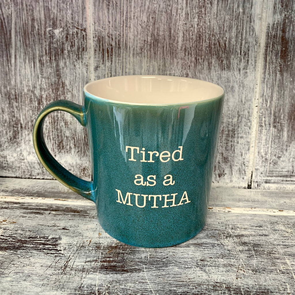 Tired as a Mutha Mug