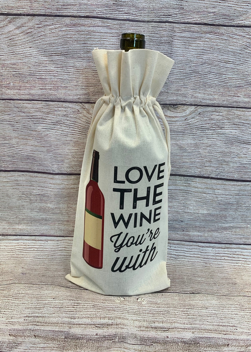 Love The Wine Your With Wine Bag