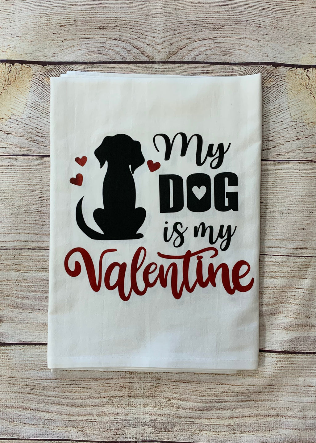 My Dog Is My Valentine Towel