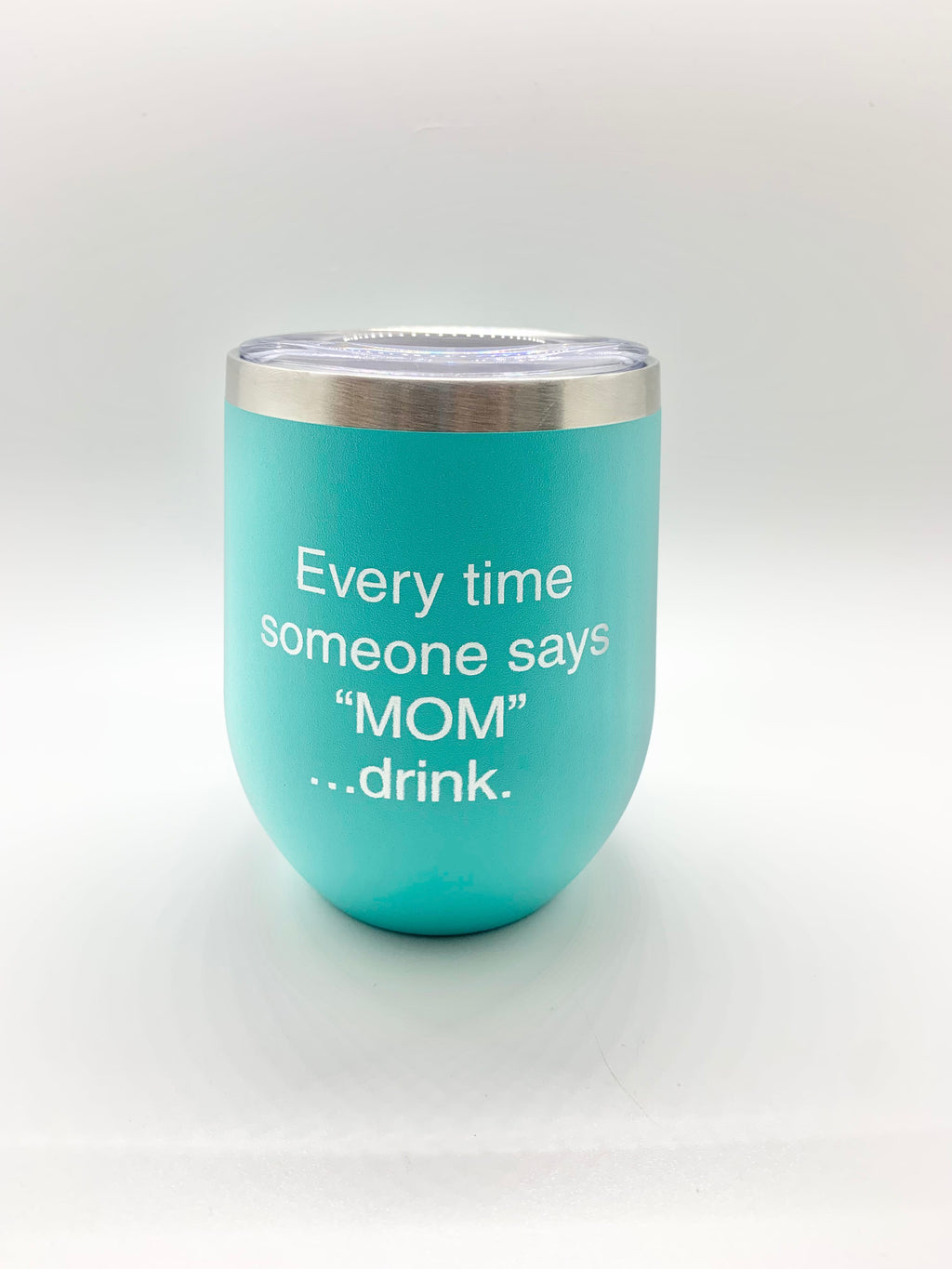 Every Time Someone Says "Mom" ...Drink Tumbler
