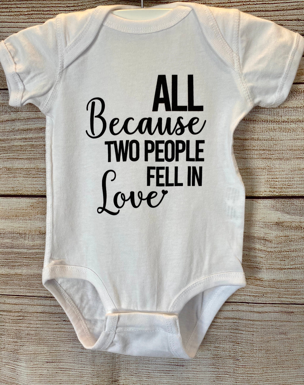 All Because Two People Fell In Love Baby Onesie