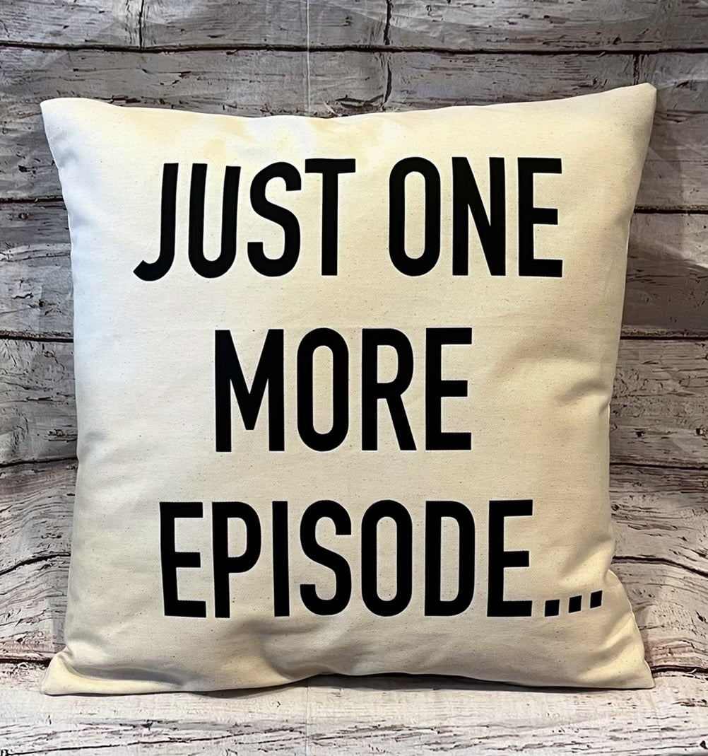 Just One More Episode Pillow