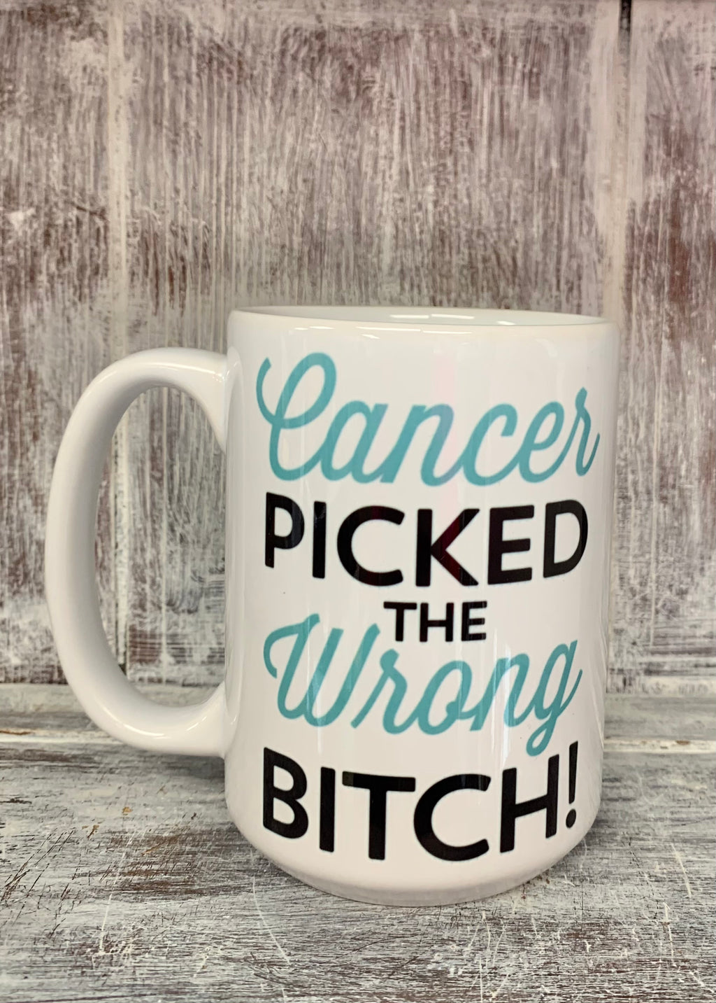 Cancer Picked The Wrong Bitch Mug